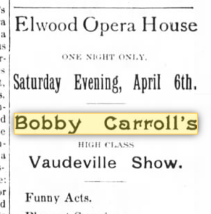 Newspaper advertisement for Bobby Carroll's Vaudeville Show at the Elwood Opera House